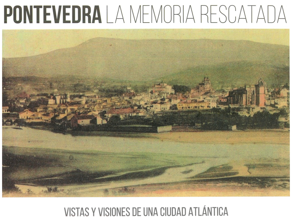 Pontevedra, la memoria rescatada. Visitas y visiones de una ciudad atlántica