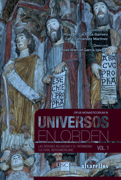 Universos en orden. Vol. I. Las órdenes religiosas y el patrimonio cultural iberoamericano